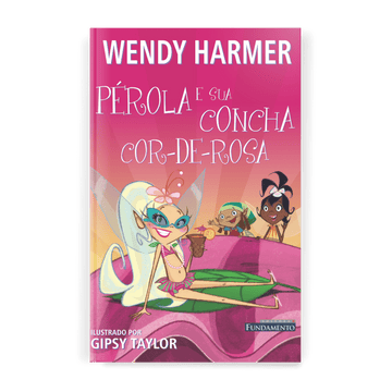 Fada Pérola - Pérola e Sua Concha Cor - de - Rosa - Editora Fundamento livro_infantil