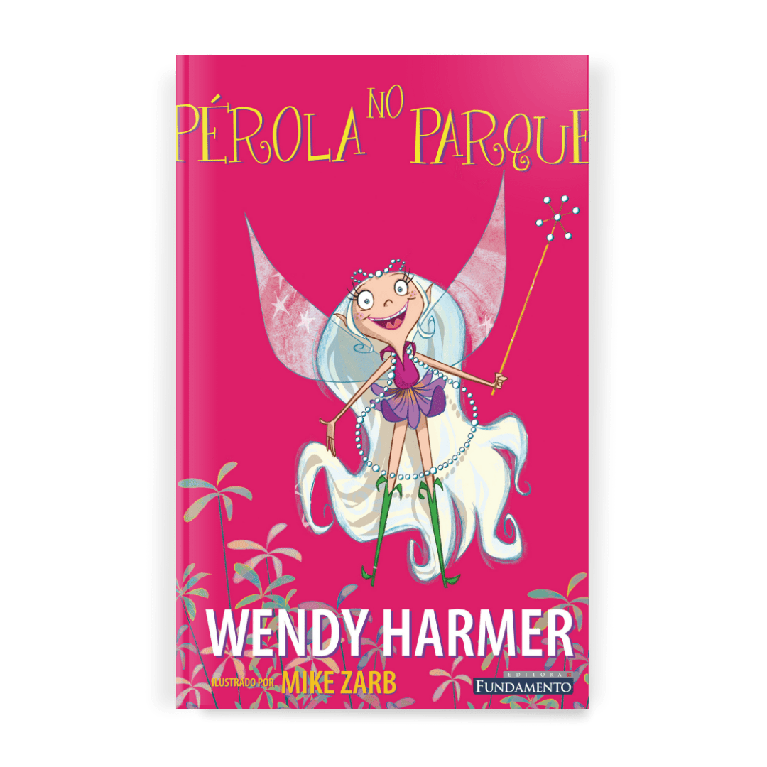 Fada Pérola - Pérola no Parque - Editora Fundamento livro_infantil