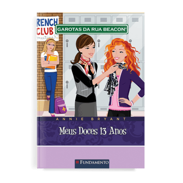 Garotas da Rua Beacon - Meus Doces 13 Anos - Editora Fundamento livro_infantil