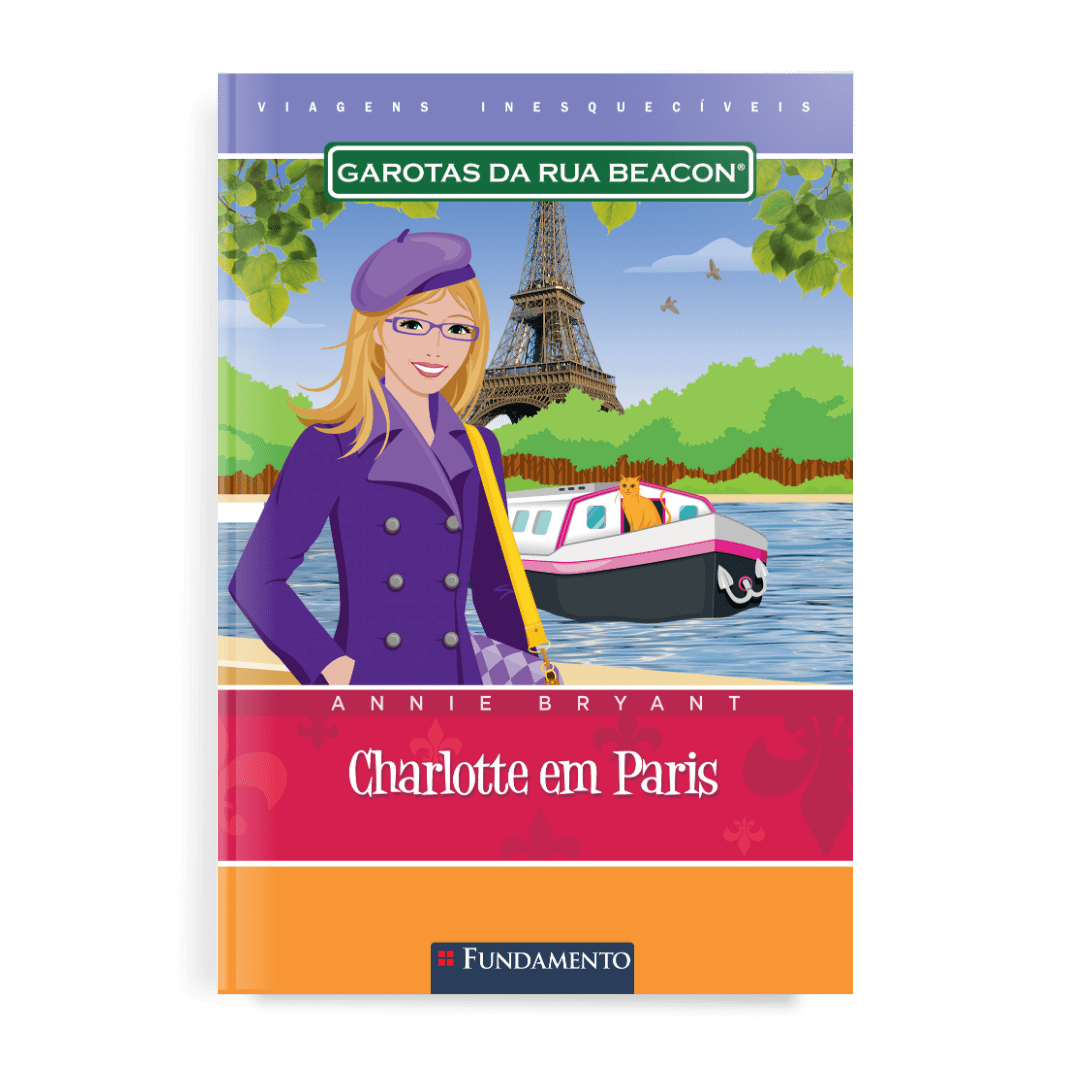 Garotas da Rua Beacon Viagens Inesqueciveis - Charlotte em Paris - Editora Fundamento livro_infantil