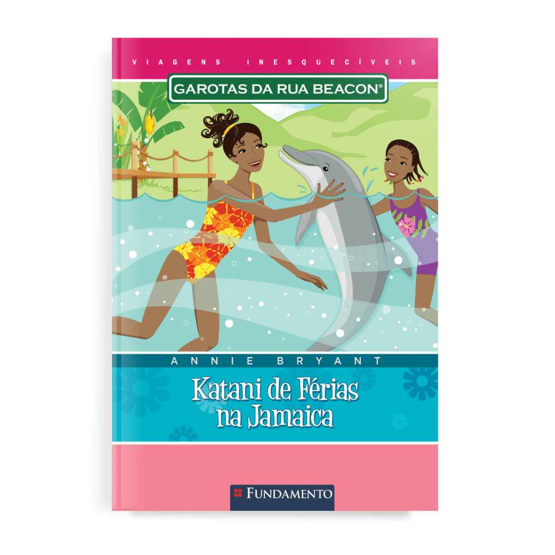 Garotas da Rua Beacon Viagens Inesqueciveis - Katani de Férias na Jamaica - Editora Fundamento livro_infantil
