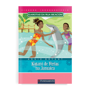 Garotas da Rua Beacon Viagens Inesqueciveis - Katani de Férias na Jamaica - Editora Fundamento livro_infantil