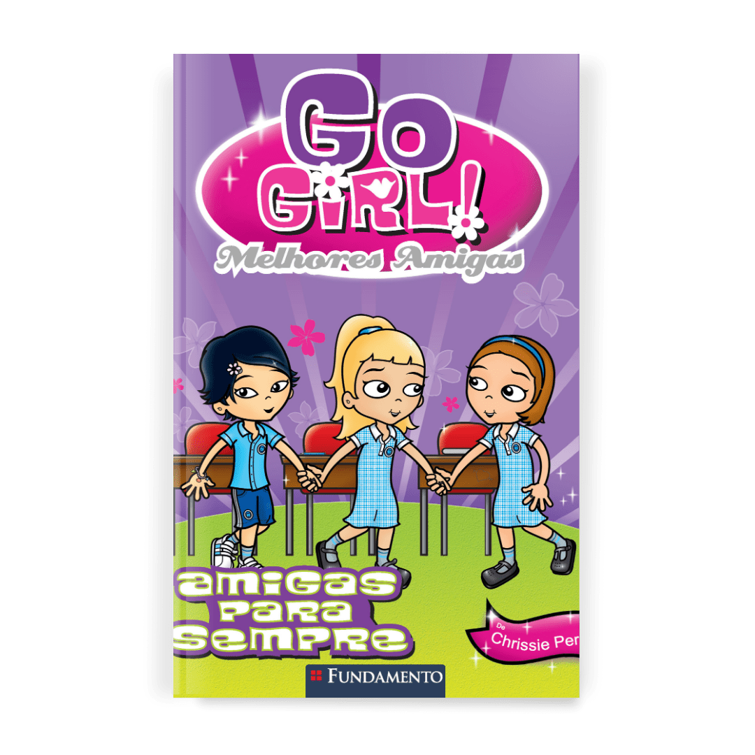 Go Girl Melhores Amigas - Melhores Amigas para Sempre - Editora Fundamento livro_infantil