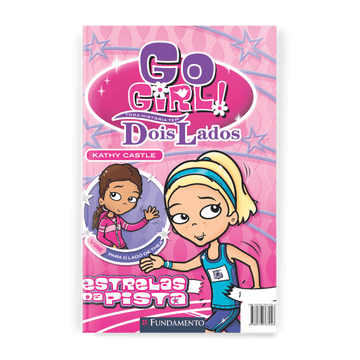 Go Girl Toda Historia Tem Dois Lados - Estrelas da Pista - Editora Fundamento livro_infantil