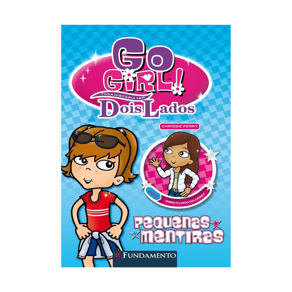 Go Girl Toda Historia Tem Dois Lados - Pequenas Mentiras - Editora Fundamento livro_infantil