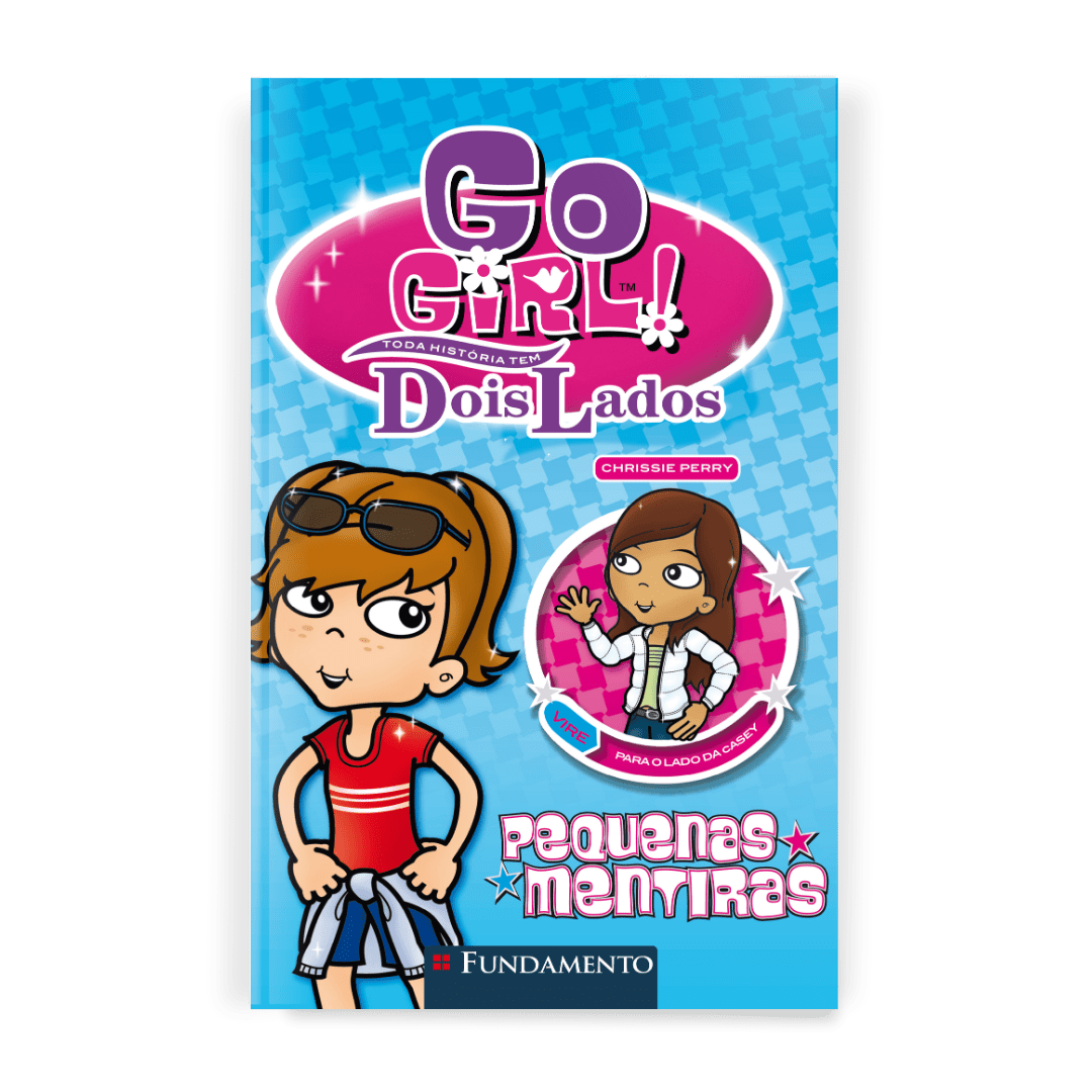 Go Girl Toda Historia Tem Dois Lados - Pequenas Mentiras - Editora Fundamento livro_infantil
