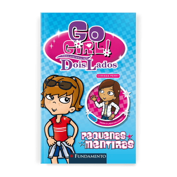 Go Girl Toda Historia Tem Dois Lados - Pequenas Mentiras - Editora Fundamento livro_infantil