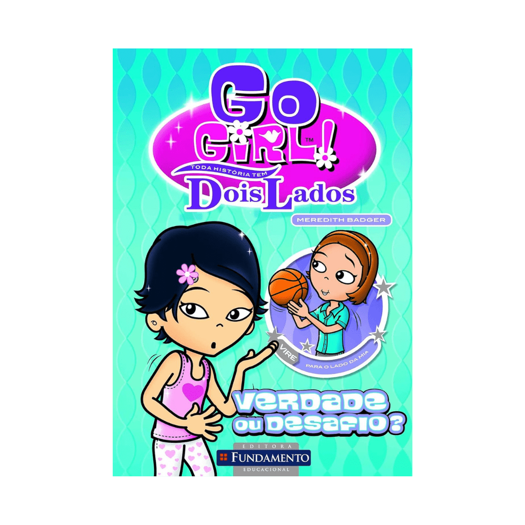 Go Girl Toda Historia Tem Dois Lados - Verdade ou Desafio - Editora Fundamento livro_infantil