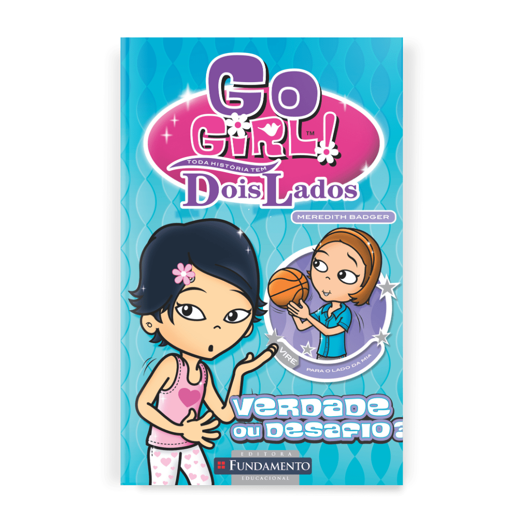 Go Girl Toda Historia Tem Dois Lados - Verdade ou Desafio - Editora Fundamento livro_infantil