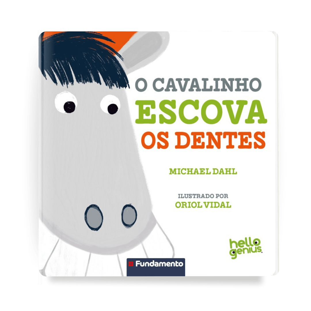 Hello Genius - o Cavalinho Escova Os Dentes (PRÉ-VENDA) - Editora Fundamento livro_infantil