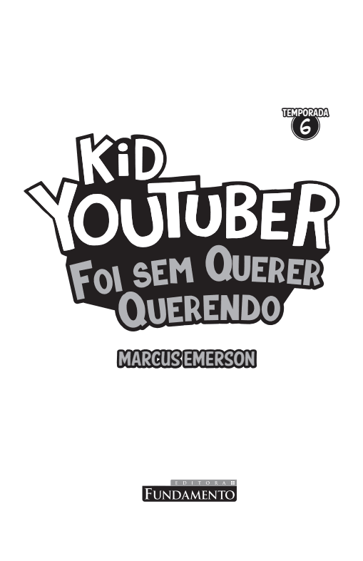 Kid Youtuber 6: Foi Sem Querer Querendo - Editora Fundamento livro_infantil