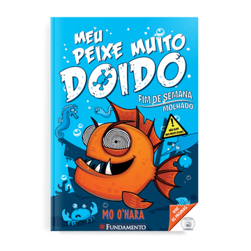 Meu Peixe Muito Doido 2: Fim de Semana Molhado - Editora Fundamento livro_infantil