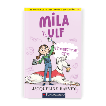 Mila & Ulf 3: Procuram - se Avós - Editora Fundamento livro_infantil
