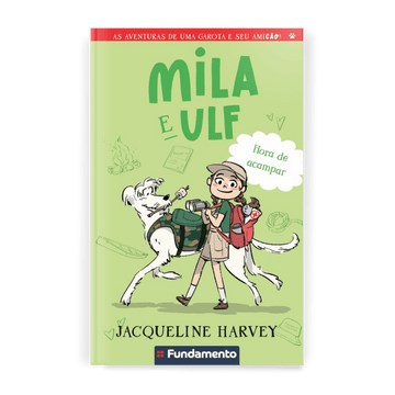 Mila & Ulf 7: Hora de Acampar - Editora Fundamento livro_infantil