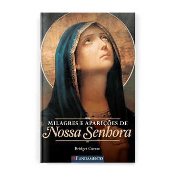 Milagres e Aparições de Nossa Senhora - Editora Fundamento livro_infantil