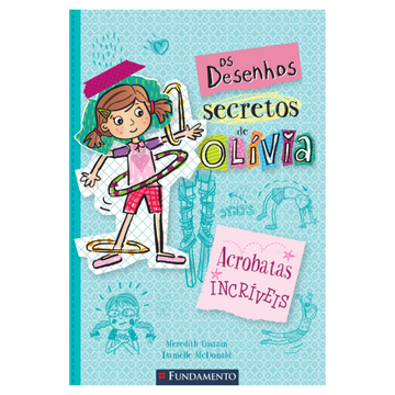 Os Desenhos Secretos de Olívia 3: Acrobatas Incríveis
