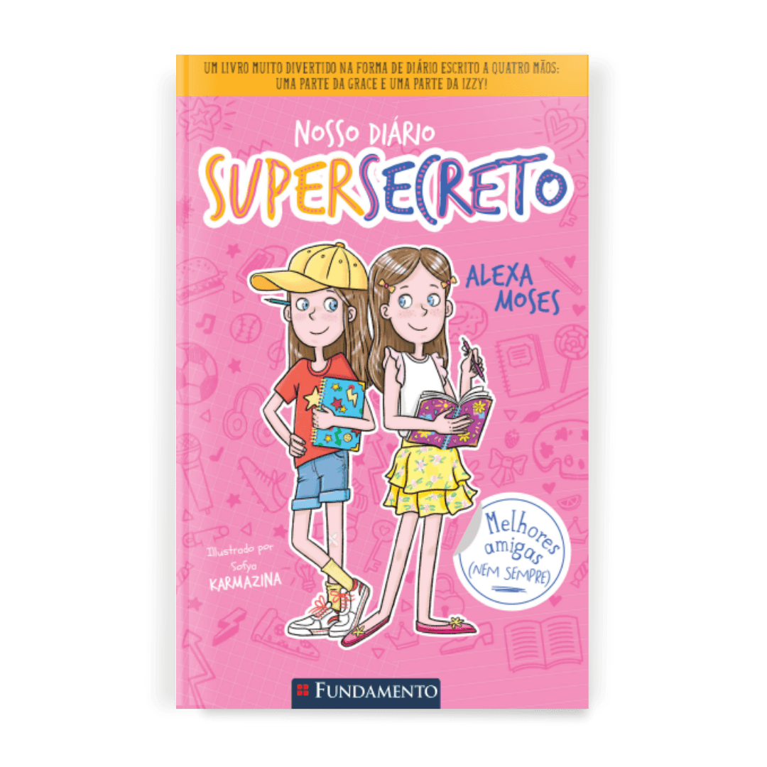 Nosso Diário Supersecreto 1: Melhores Amigas (nem Sempre) - Editora Fundamento livro_infantil