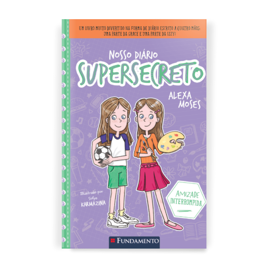 Nosso Diário Supersecreto 3: Amizade Interrompida - Editora Fundamento livro_infantil