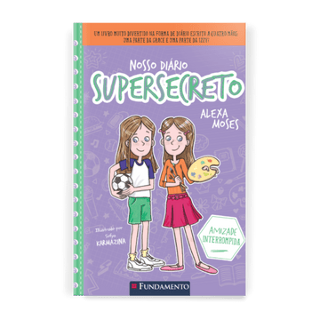 Nosso Diário Supersecreto 3: Amizade Interrompida - Editora Fundamento livro_infantil