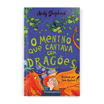 O Menino Que Cantava com Dragões - Série o Menino Que Criava Dragões. Vol 5 - Editora Fundamento livro_infantil