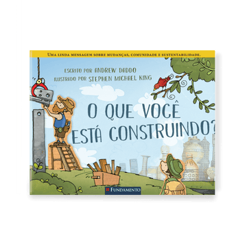 O Que Você Está Construindo? - Editora Fundamento livro_infantil