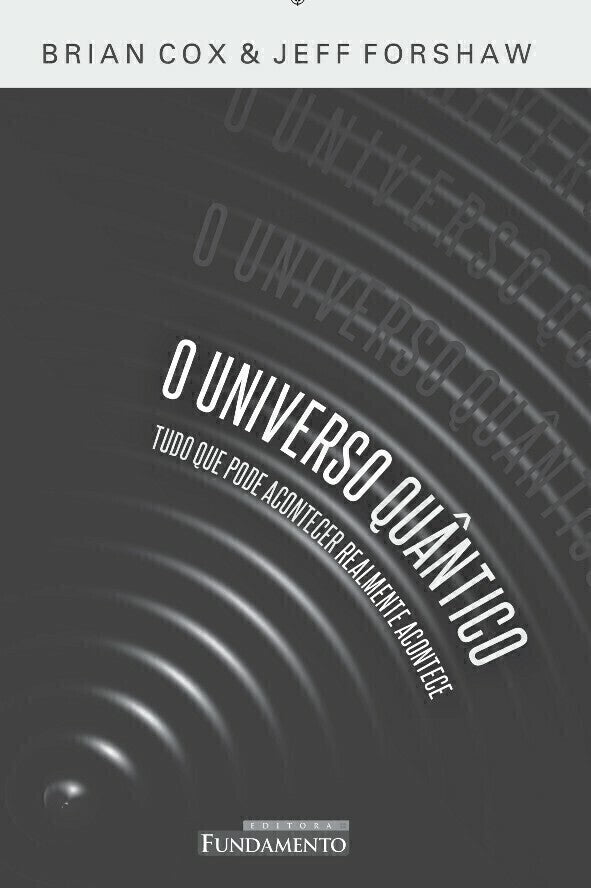 O Universo Quântico - Tudo Que Pode Acontecer Realmente Acontece