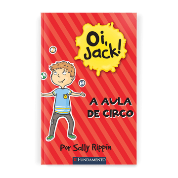 Oi, Jack - a Aula de Circo - Editora Fundamento livro_infantil