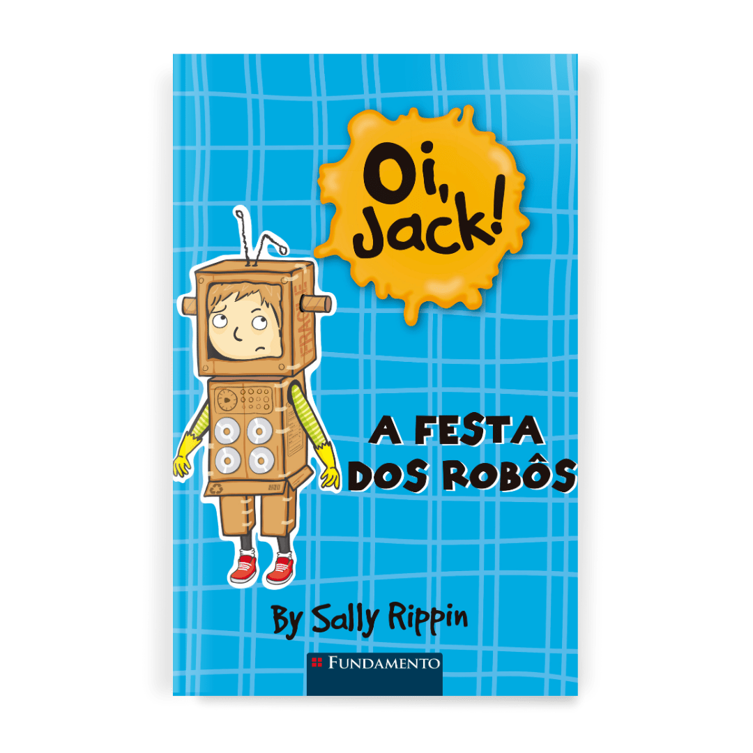 Oi, Jack! - a Festa dos Robôs - Editora Fundamento livro_infantil