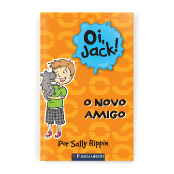 Oi, Jack - o Novo Amigo - Editora Fundamento livro_infantil