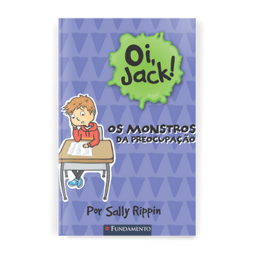 Oi, Jack - Os Monstros da Preocupação - Editora Fundamento livro_infantil