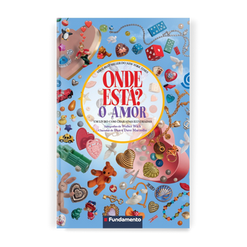 Onde Está? o Amor - Editora Fundamento livro_infantil