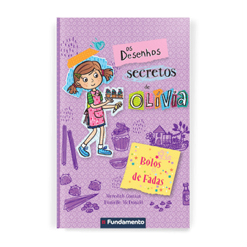 Os Desenhos Secretos de Olívia 10: Bolos de Fadas - Editora Fundamento livro_infantil