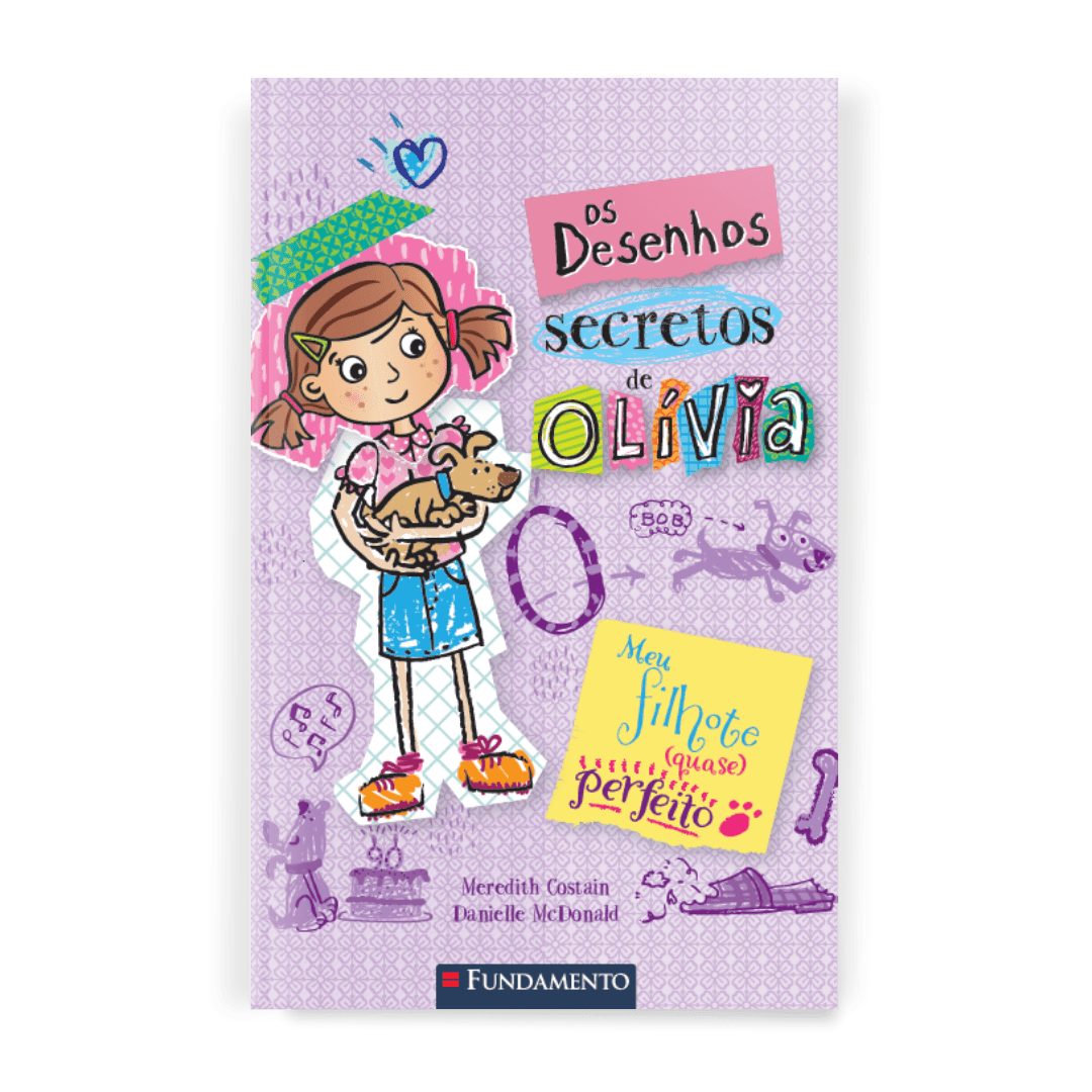 Os Desenhos Secretos de Olívia 2: Meu Filhote (quase) Perfeito - Editora Fundamento livro_infantil