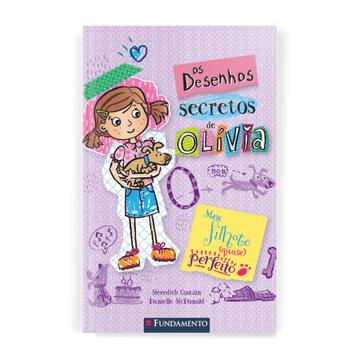 Os Desenhos Secretos de Olívia 2: Meu Filhote (quase) Perfeito - Editora Fundamento livro_infantil