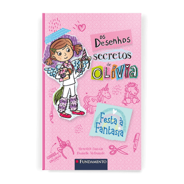 Os Desenhos Secretos de Olivia 9: Festa À Fantasia - Editora Fundamento livro_infantil