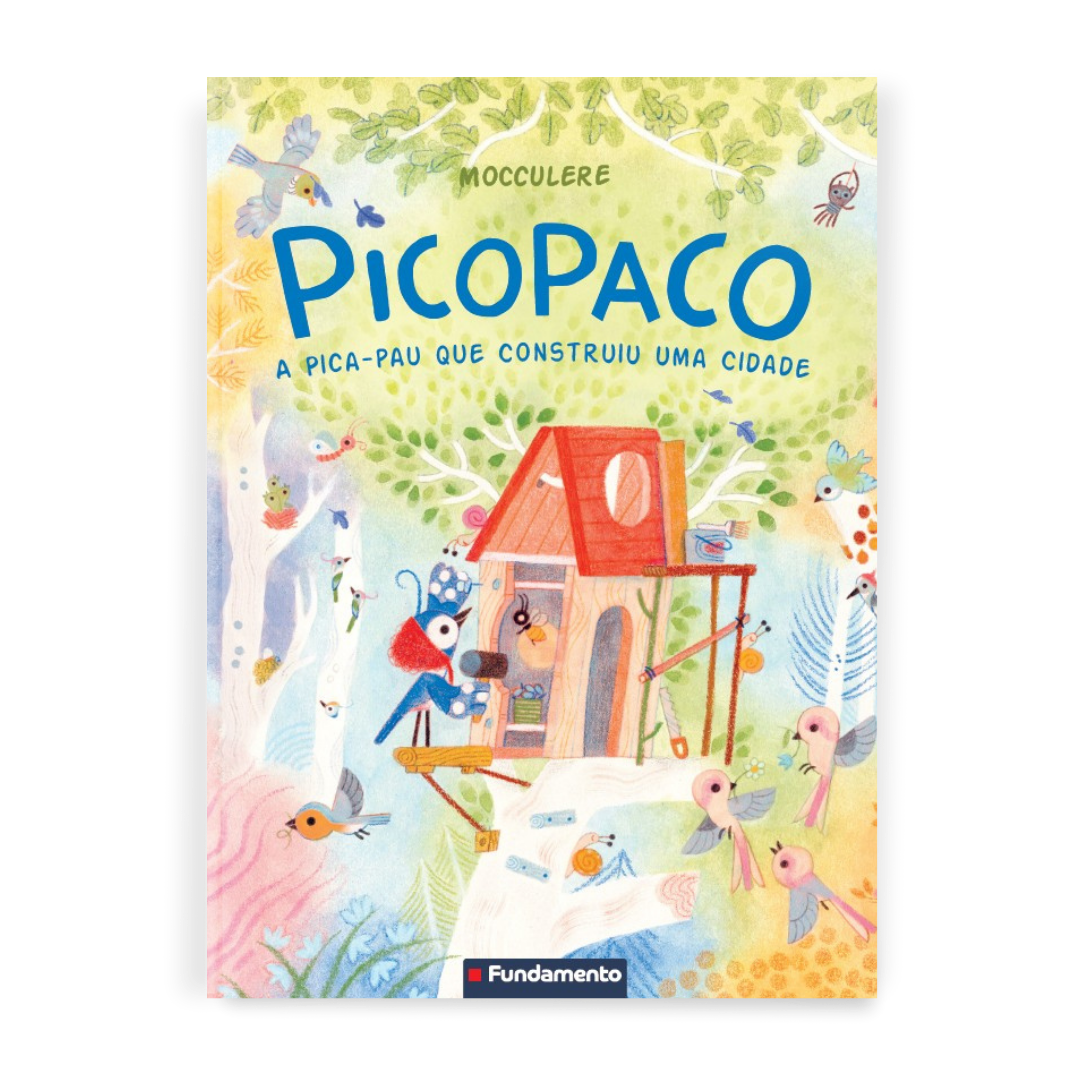 Picopaco: a Pica - pau Que Construiu Uma Cidade - Editora Fundamento livro_infantil