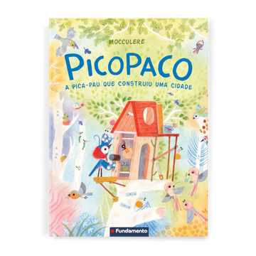 Picopaco: a Pica - pau Que Construiu Uma Cidade - Editora Fundamento livro_infantil