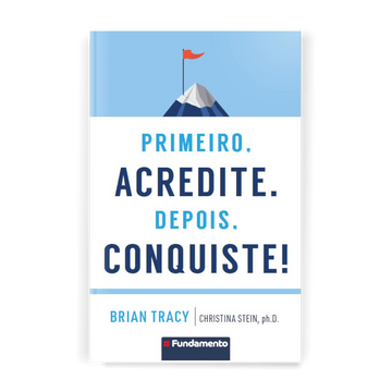 Primeiro, Acredite. Depois, Conquiste! - Editora Fundamento livro_infantil
