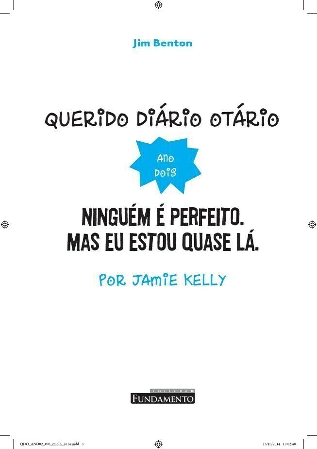 Querido Diário Otário Ano 2 - Ninguém É Perfeito. Mas Eu Estou Quase Lá.