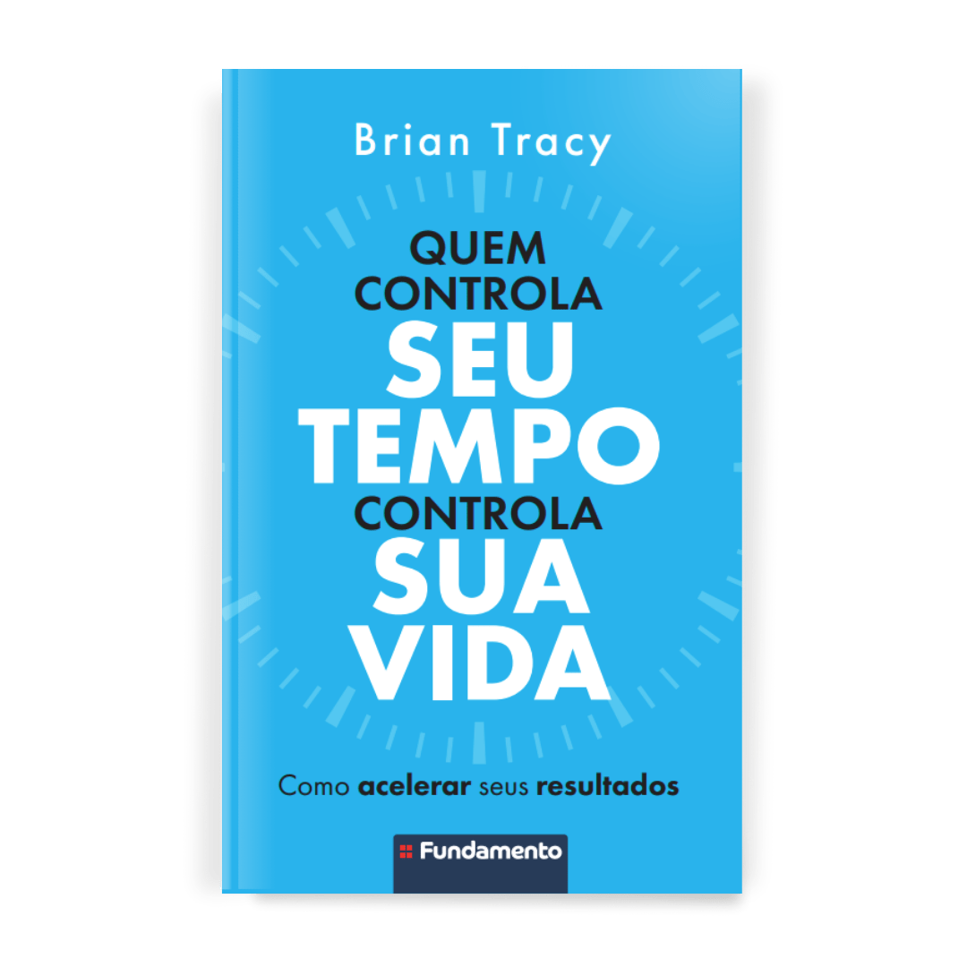 Quem Controla Seu Tempo Controla Sua Vida - Editora Fundamento livro_infantil