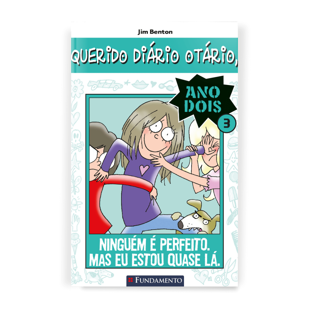 Querido Diário Otário Ano 2 - Ninguém É Perfeito. Mas Eu Estou Quase Lá. - Editora Fundamento livro_infantil