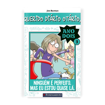 Querido Diário Otário Ano 2 - Ninguém É Perfeito. Mas Eu Estou Quase Lá. - Editora Fundamento livro_infantil