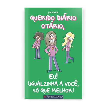 Querido Diário Otário - Eu! (igualzinha a Você, Só Que Melhor) - Editora Fundamento livro_infantil