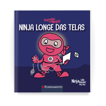 Segredos dos Ninjas - Ninja Longe das Telas - Editora Fundamento livro_infantil
