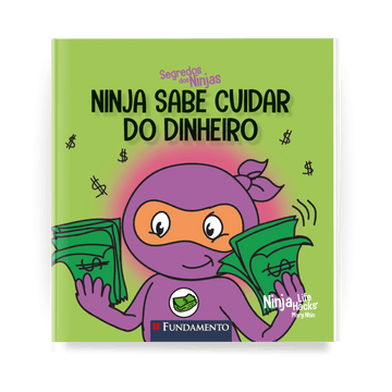 Segredos dos Ninjas - Ninja Sabe Cuidar do Dinheiro - Editora Fundamento livro_infantil