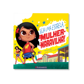 Seja Uma Estrela, Mulher - maravilha - Editora Fundamento livro_infantil