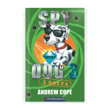 Spy Dog 3 - À Solta - Editora Fundamento livro_infantil