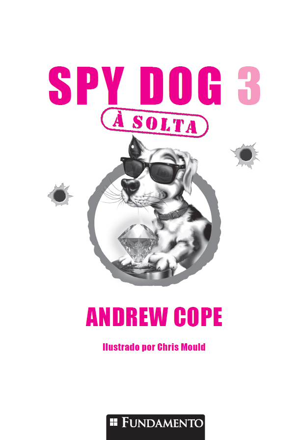 Spy Dog 3 - À Solta - Editora Fundamento livro_infantil