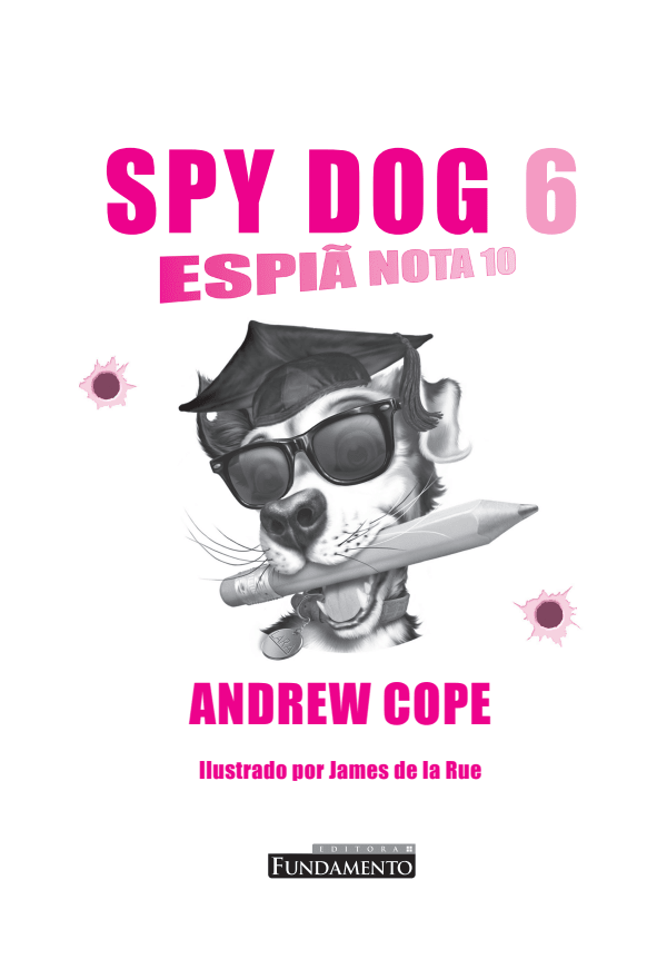 Spy Dog 6 - Espiã Nota 10 - Editora Fundamento livro_infantil