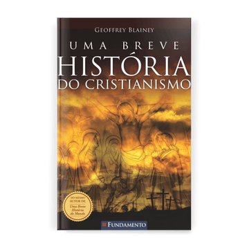 Uma Breve História do Cristianismo - Editora Fundamento livro_infantil